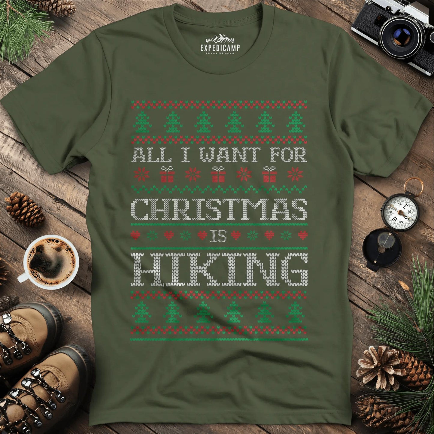 All I Want For Christmas Is Hiking T-Shirt – Military Green – Outdoor apparel for travel, hiking, camping, and nature lovers – ExpediCamp