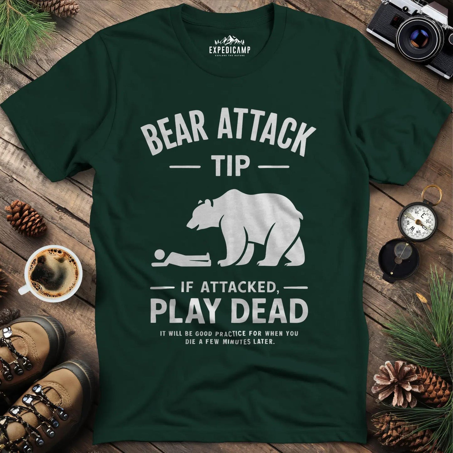 Bear Attack Tip If Attacked Play Dead T-Shirt – Forest Green – Outdoor apparel for travel, hiking, camping, and nature lovers – ExpediCamp