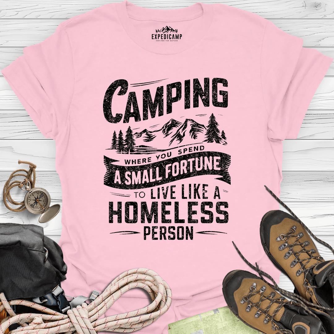 Camping Where You Spend A Small Fortune To Live Like Homeless Person T-Shirt – Light Pink – Outdoor apparel for travel, hiking, camping, and nature lovers – ExpediCamp