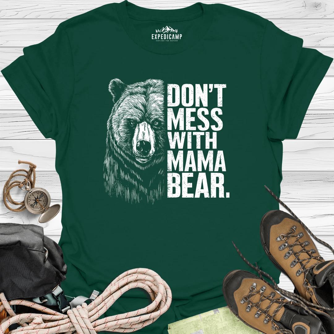 Don't Mess With Mama Bear T-Shirt – Forest Green – Outdoor apparel for travel, hiking, camping, and nature lovers – ExpediCamp