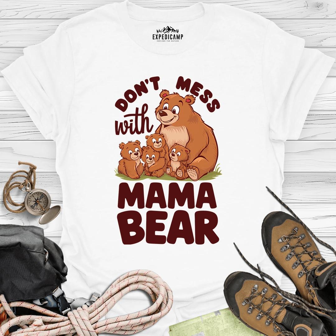 Don't Mess With Mama Bear T-Shirt – White – Outdoor apparel for travel, hiking, camping, and nature lovers – ExpediCamp