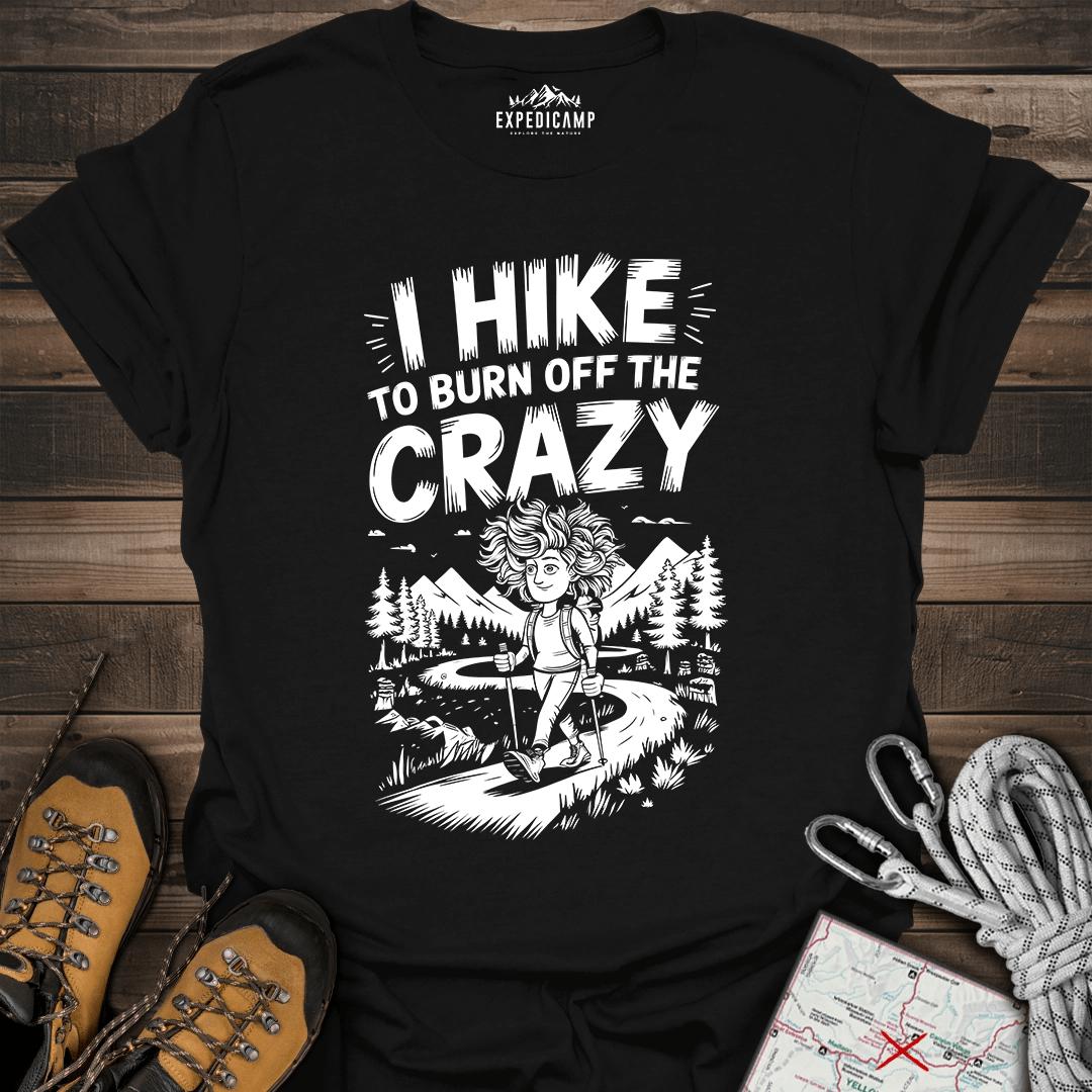I Hike To Burn Off The Crazy T-Shirt – Black – Outdoor apparel for travel, hiking, camping, and nature lovers – ExpediCamp