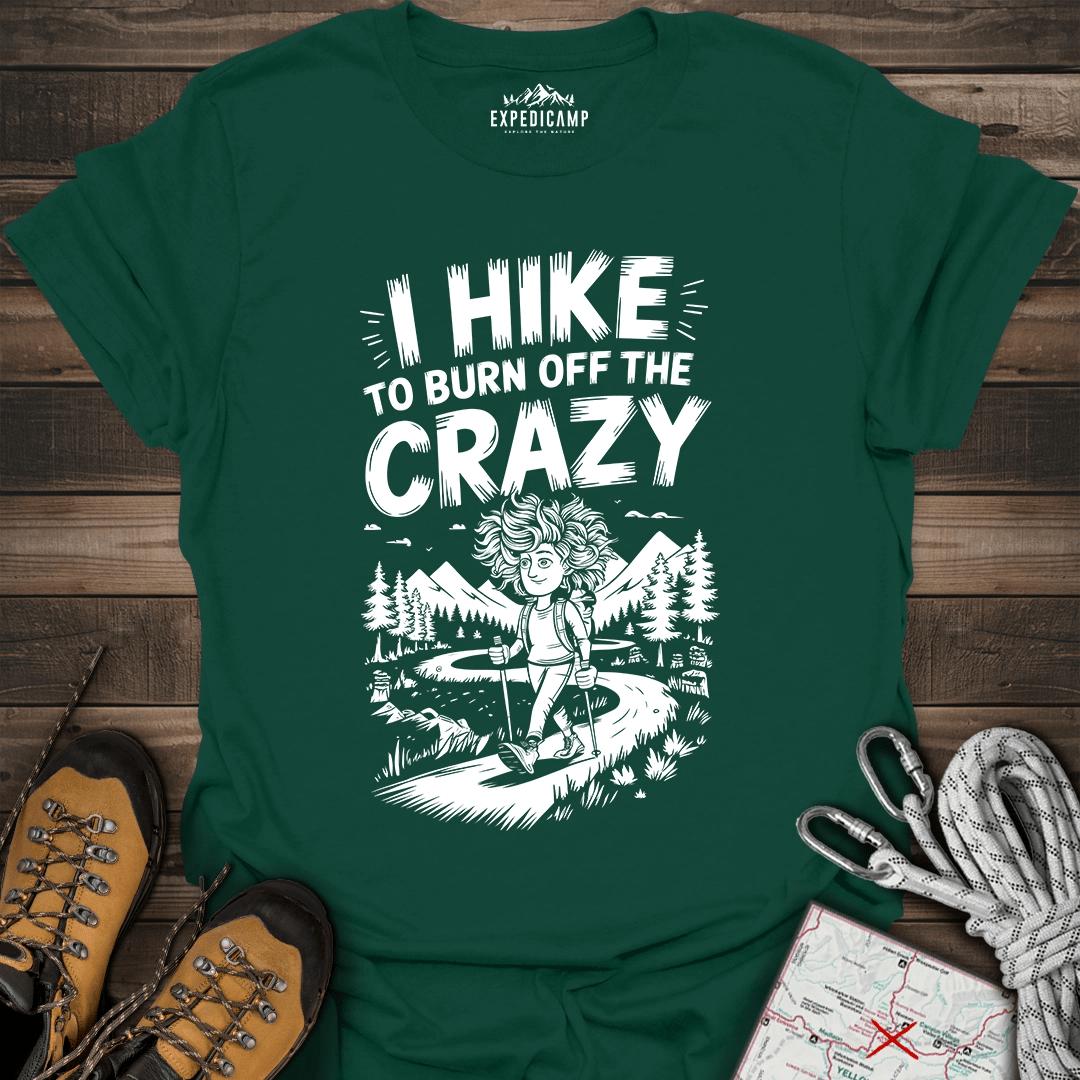 I Hike To Burn Off The Crazy T-Shirt – Forest Green – Outdoor apparel for travel, hiking, camping, and nature lovers – ExpediCamp