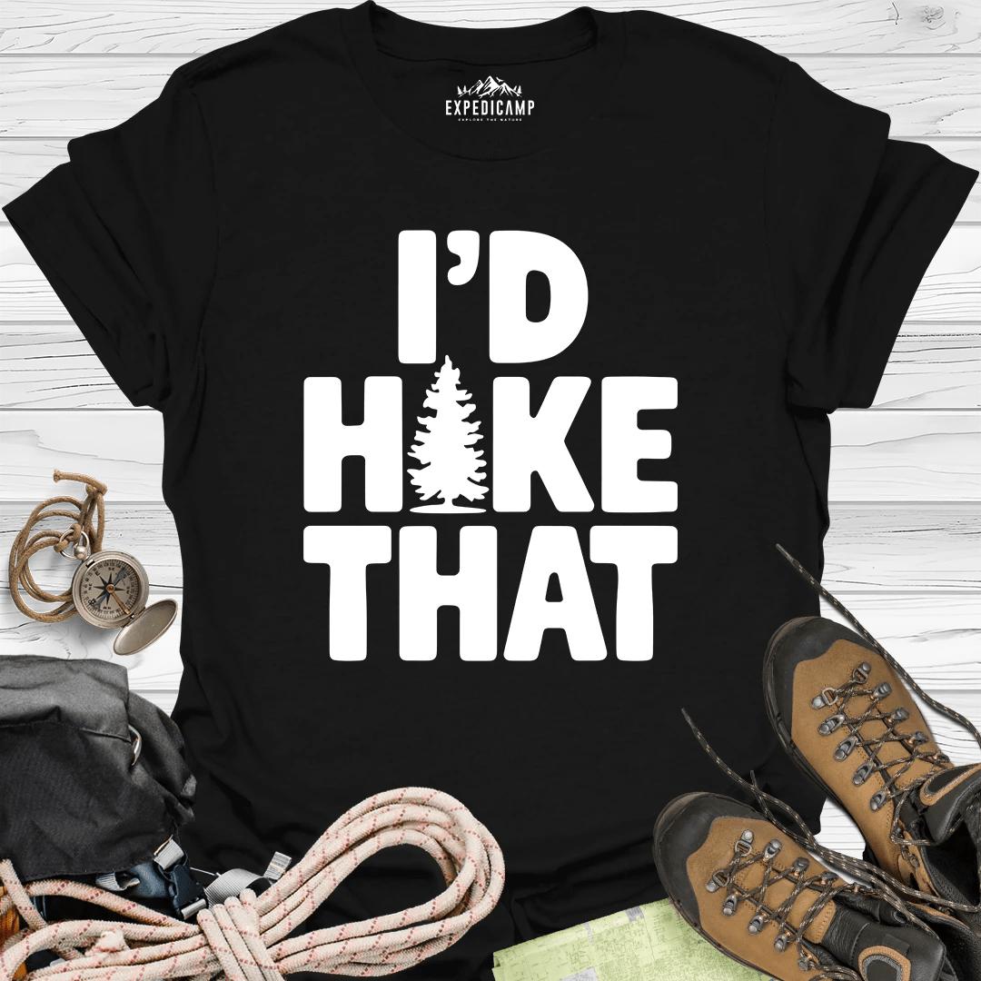 I'd Hike That T-Shirt – Black – Outdoor apparel for travel, hiking, camping, and nature lovers – ExpediCamp