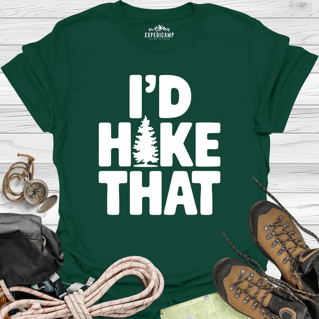 I'd Hike That T-Shirt – Forest Green – Outdoor apparel for travel, hiking, camping, and nature lovers – ExpediCamp