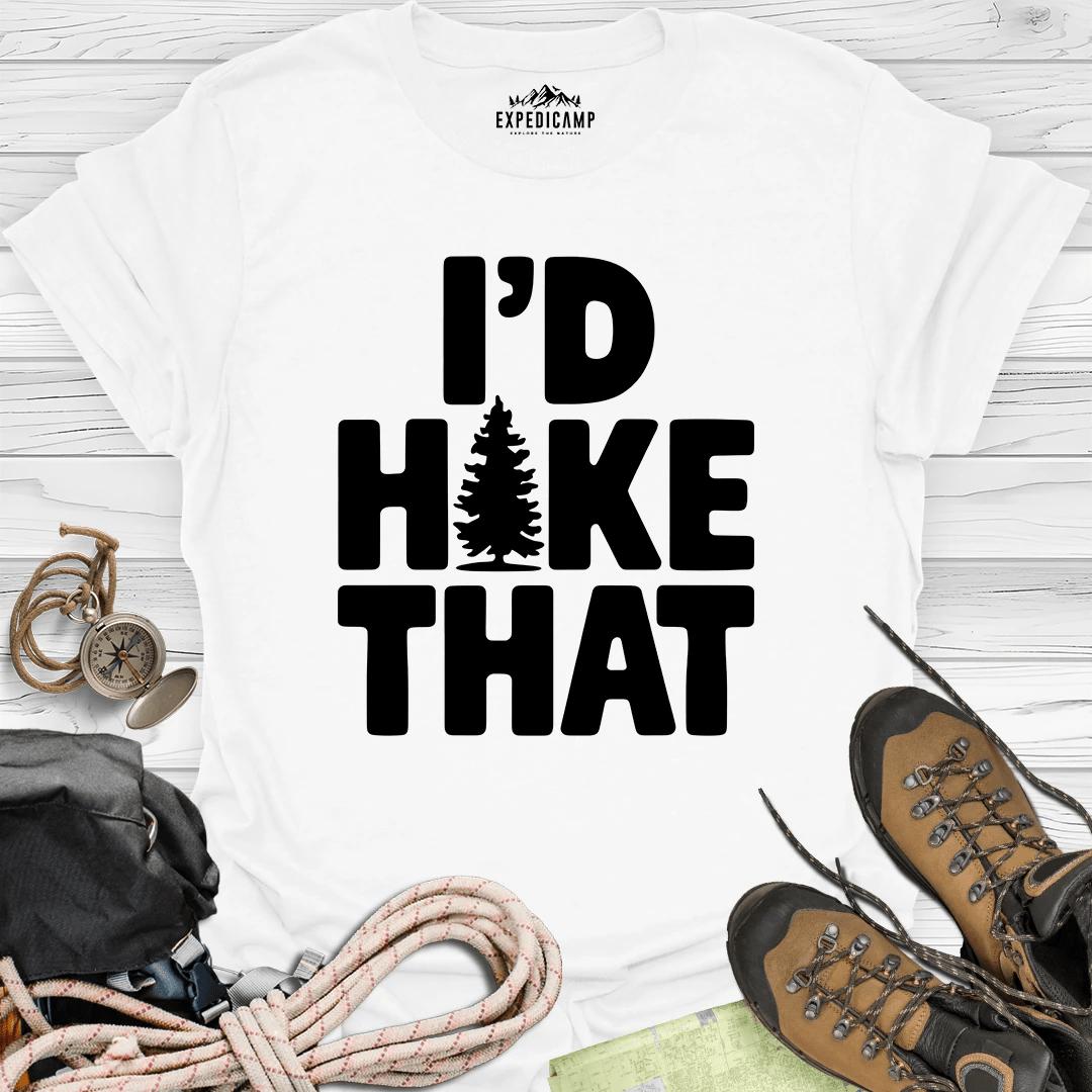 I'd Hike That T-Shirt – White – Outdoor apparel for travel, hiking, camping, and nature lovers – ExpediCamp