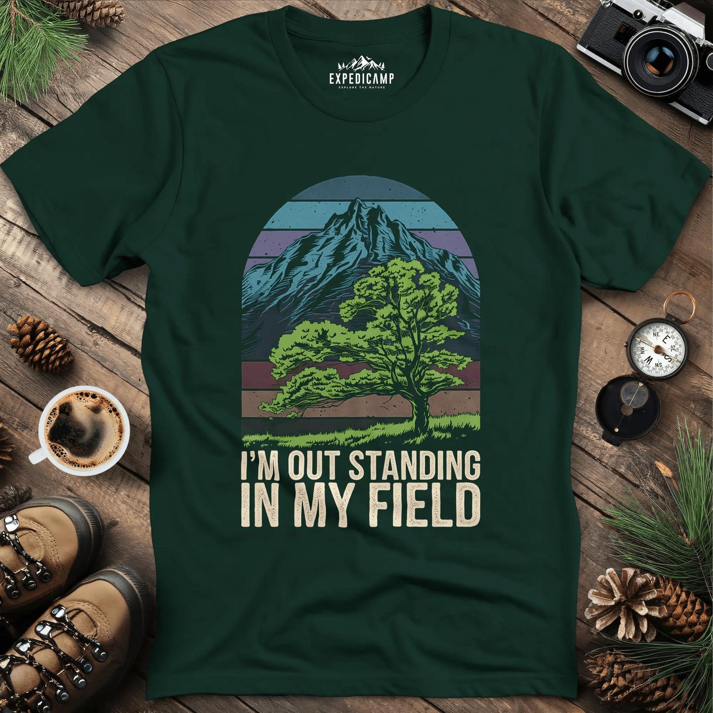 I'm Out Standing in My Field T-Shirt – Forest Green – Outdoor apparel for travel, hiking, camping, and nature lovers – ExpediCamp