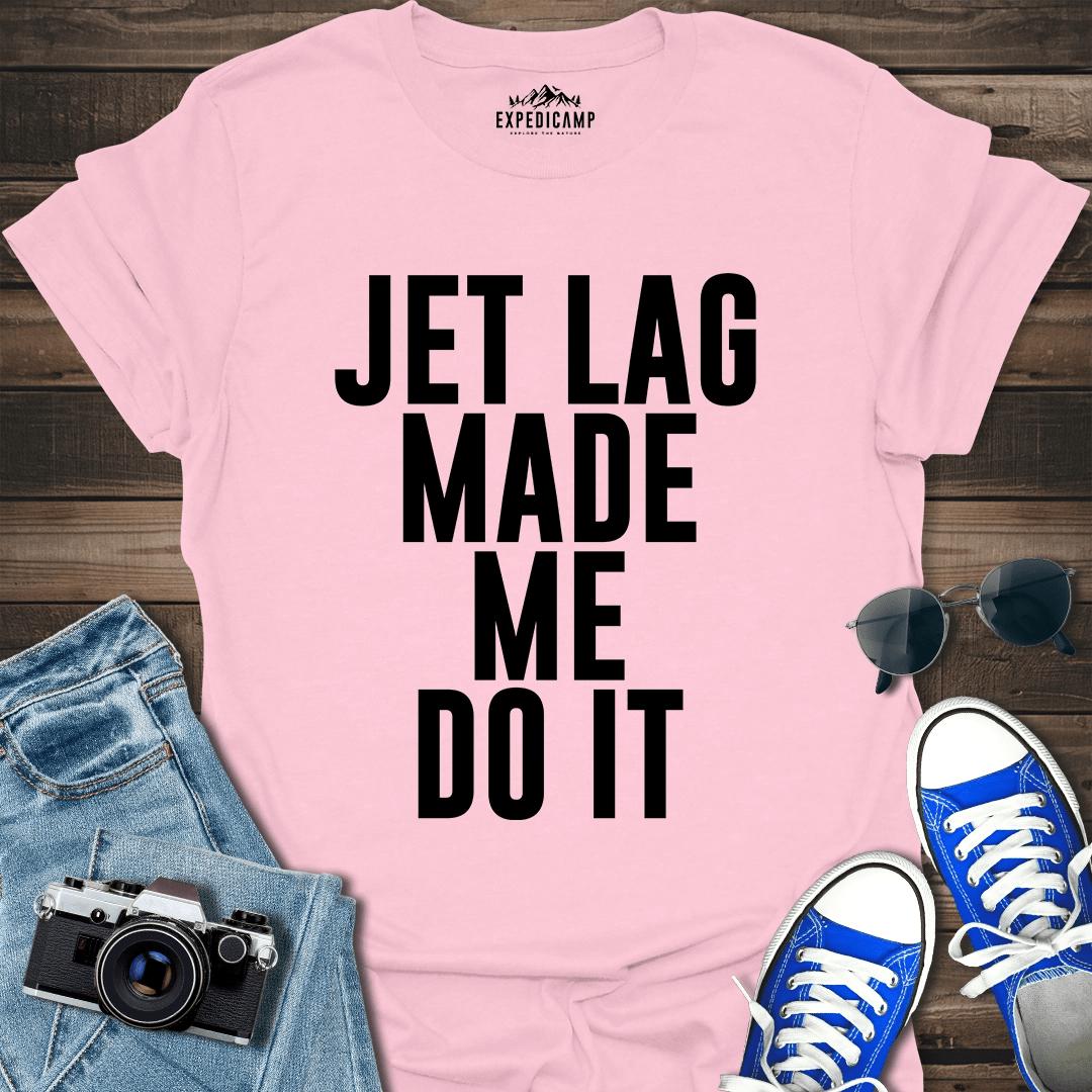 Jet Lag Made Me Do It T-Shirt – Light Pink – Outdoor apparel for travel, hiking, camping, and nature lovers – ExpediCamp