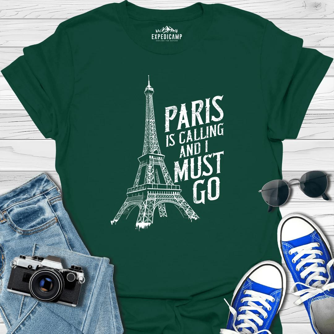 Paris Is Calling And I Must Go - France Vacation T-Shirt – Forest Green – Outdoor apparel for travel, hiking, camping, and nature lovers – ExpediCamp