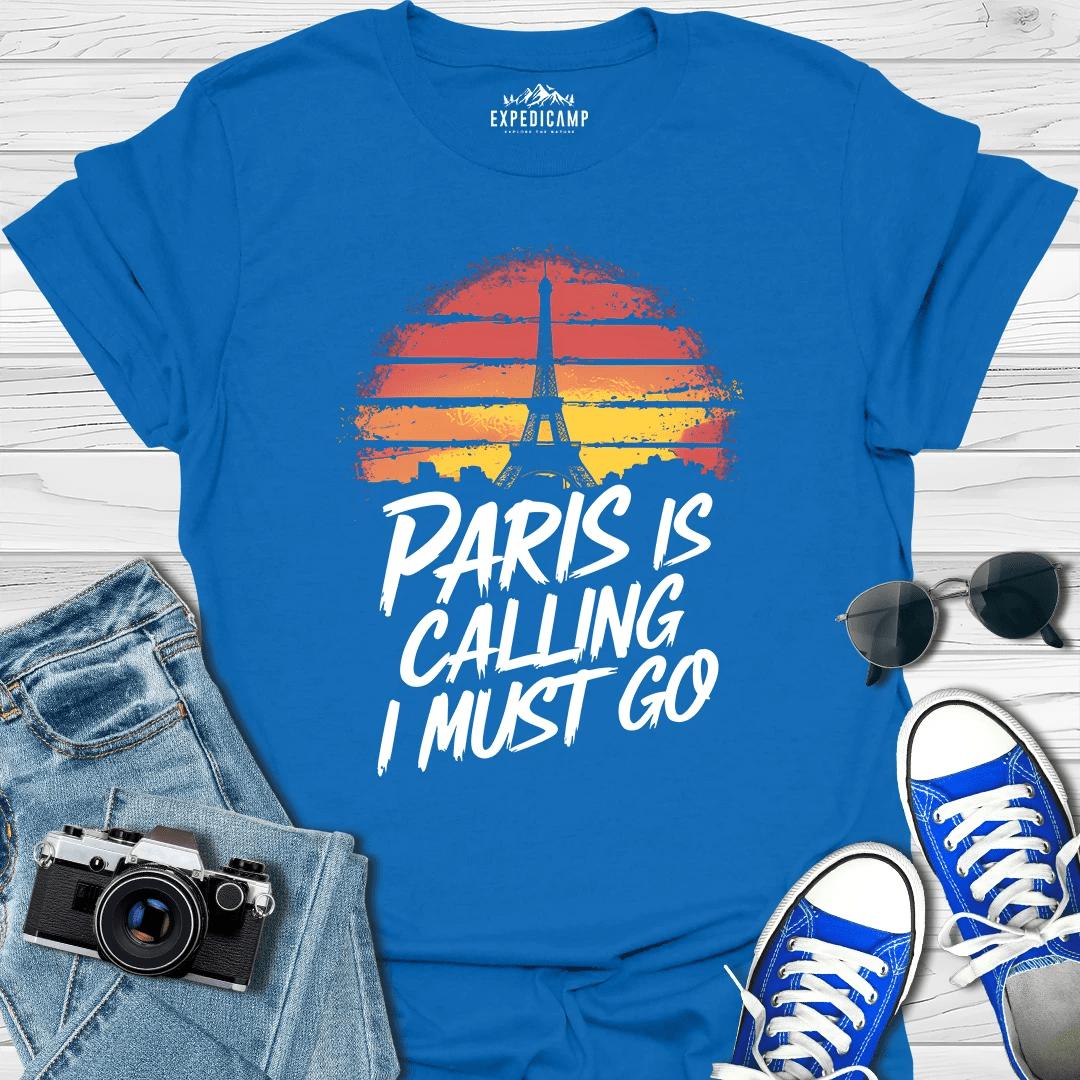 Paris Is Calling And I Must Go - France Vacation T-Shirt – Royal – Outdoor apparel for travel, hiking, camping, and nature lovers – ExpediCamp