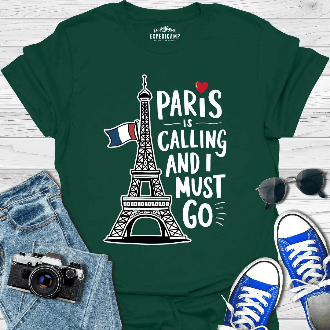 Paris Is Calling And I Must Go - France Vacation T-Shirt – Forest Green – Outdoor apparel for travel, hiking, camping, and nature lovers – ExpediCamp