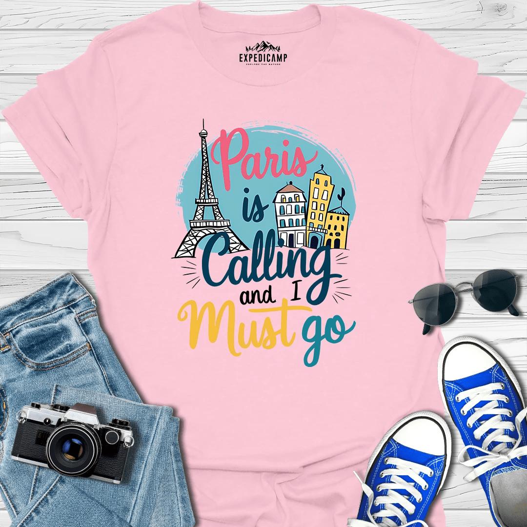 Paris Is Calling And I Must Go - France Vacation T-Shirt – Light Pink – Outdoor apparel for travel, hiking, camping, and nature lovers – ExpediCamp