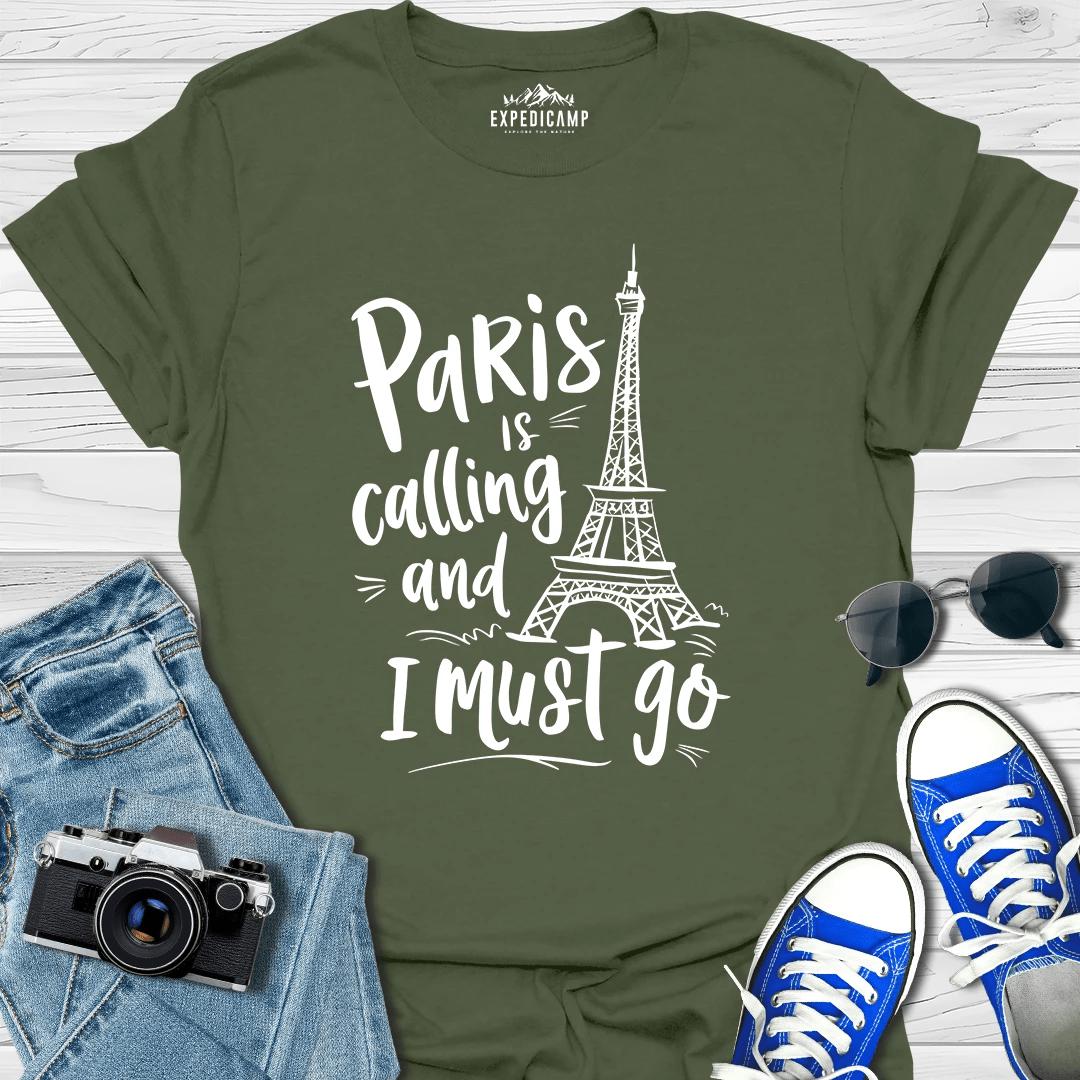 Paris Is Calling And I Must Go - France Vacation T-Shirt – Military Green – Outdoor apparel for travel, hiking, camping, and nature lovers – ExpediCamp