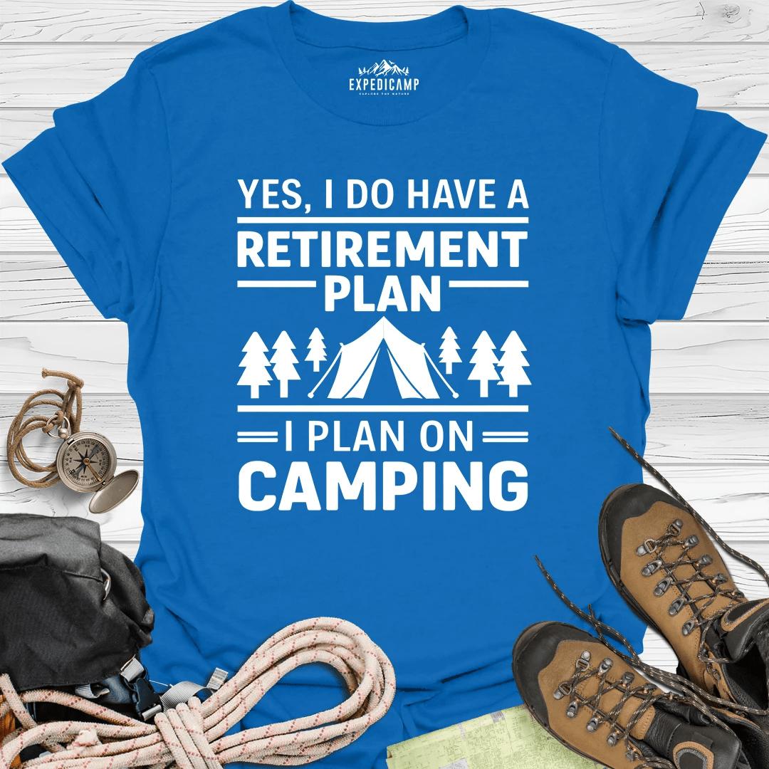 Yes I Do Have A Retirement Plan - I Plan On Camping T-Shirt – Royal – Outdoor apparel for travel, hiking, camping, and nature lovers – ExpediCamp