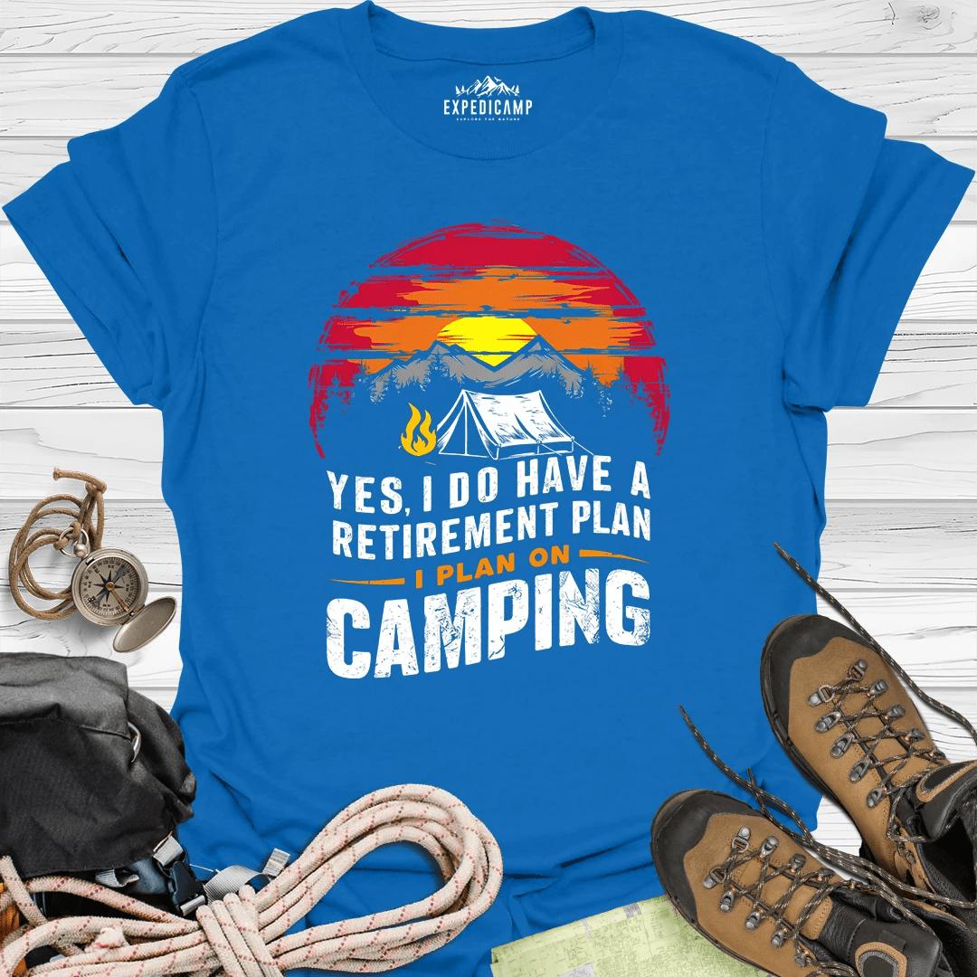 Yes I Do Have A Retirement Plan - I Plan On Camping T-Shirt – Royal – Outdoor apparel for travel, hiking, camping, and nature lovers – ExpediCamp