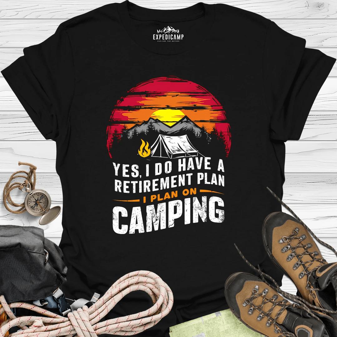 Yes I Do Have A Retirement Plan - I Plan On Camping T-Shirt – Black – Outdoor apparel for travel, hiking, camping, and nature lovers – ExpediCamp