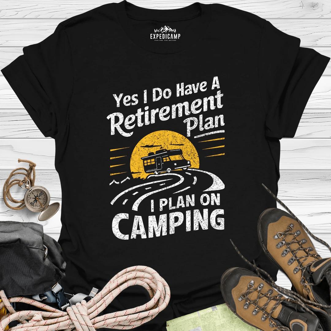 Yes I Do Have A Retirement Plan - I Plan On Camping T-Shirt – Black – Outdoor apparel for travel, hiking, camping, and nature lovers – ExpediCamp