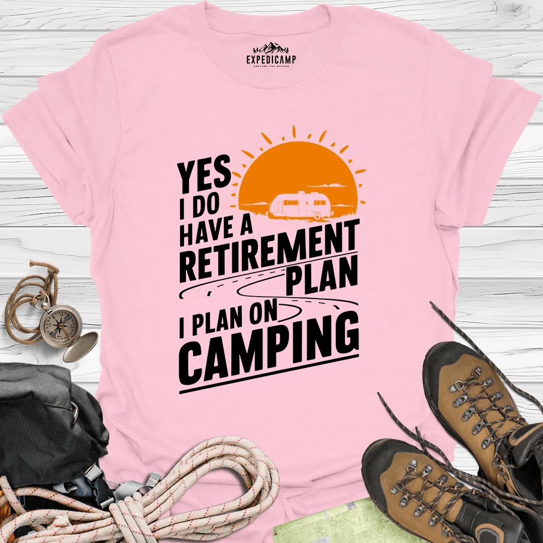 Yes I Do Have A Retirement Plan - I Plan On Camping T-Shirt – Light Pink – Outdoor apparel for travel, hiking, camping, and nature lovers – ExpediCamp