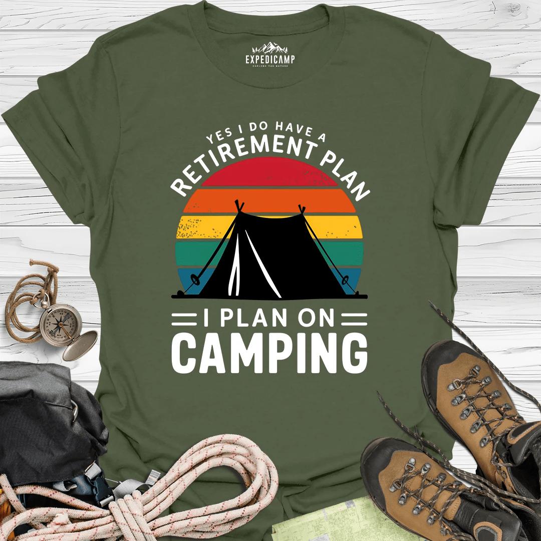 Yes I Do Have A Retirement Plan - I Plan On Camping T-Shirt – Military Green – Outdoor apparel for travel, hiking, camping, and nature lovers – ExpediCamp
