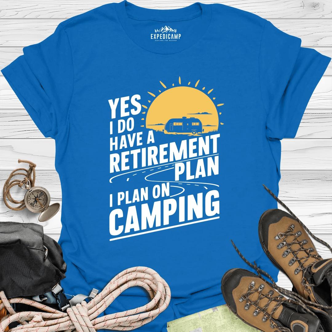 Yes I Do Have A Retirement Plan - I Plan On Camping T-Shirt – Royal – Outdoor apparel for travel, hiking, camping, and nature lovers – ExpediCamp