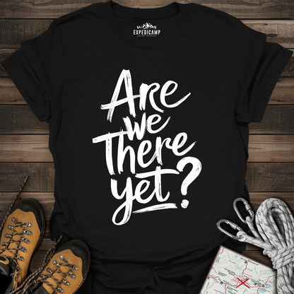 Are We There Yet T-Shirt