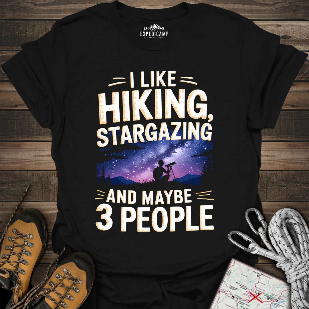 I Like Hiking Stargazing And Maybe 3 People T-Shirt