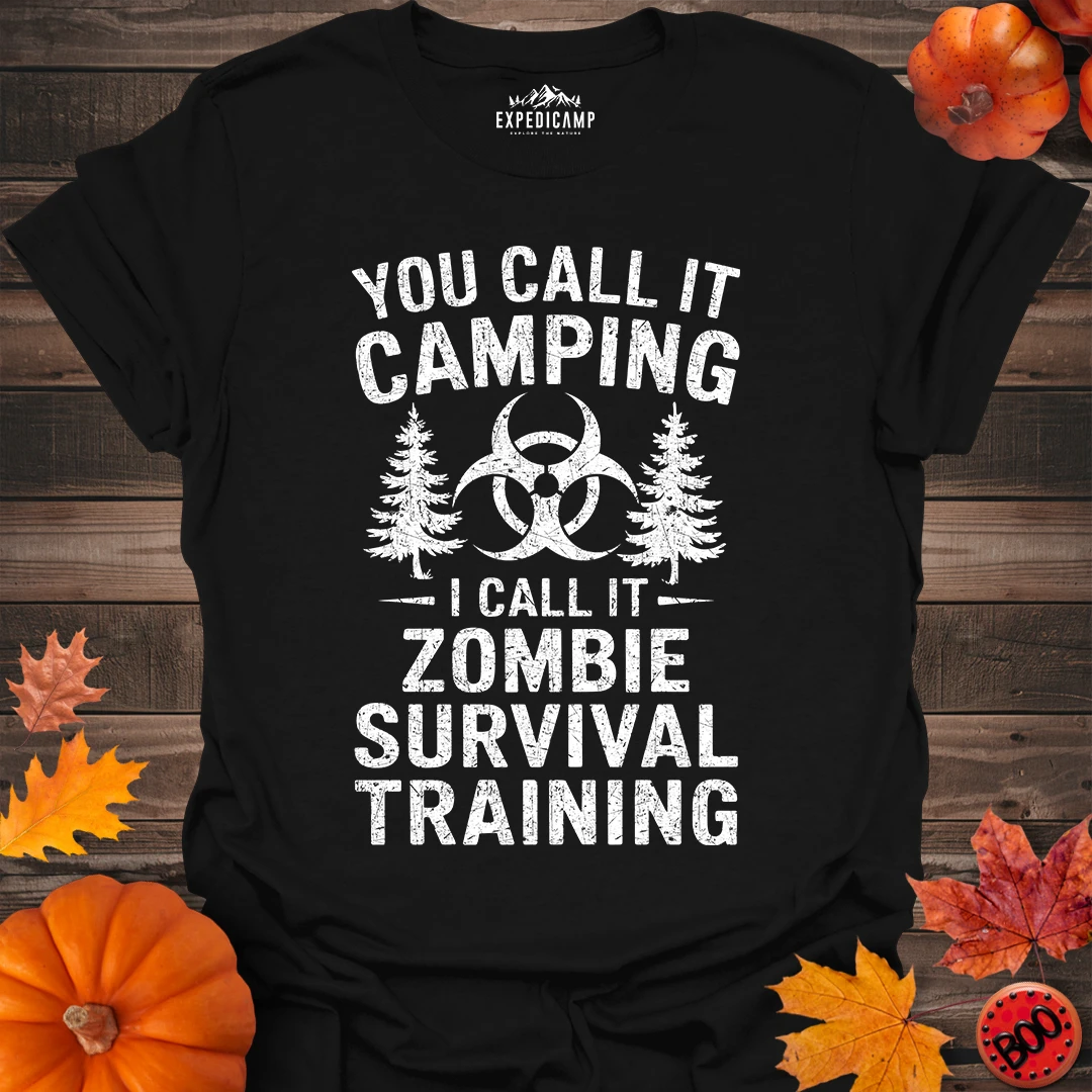 You Call It Camping I Call It Zombie Survival Training T-Shirt