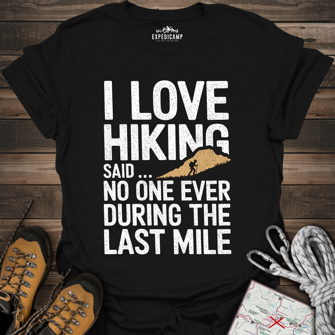 I Love Hiking Said No One Ever T-Shirt