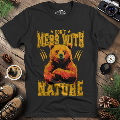 Don't Mess With Nature T-Shirt