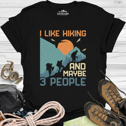 I Like Hiking And Maybe 3 People T-Shirt