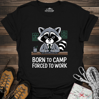 Born To Camp Forced To Work T-Shirt