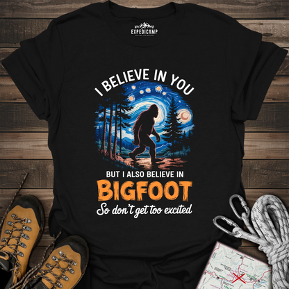 I Believe In You Bigfoot T-Shirt