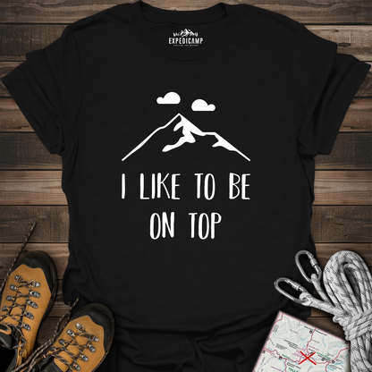 I Like To Be On Top T-Shirt