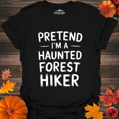 Pretend I'm A Haunted Forest Hiker T-Shirt