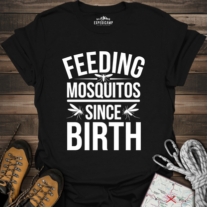 Feeding Mosquitos Since Birth T-Shirt