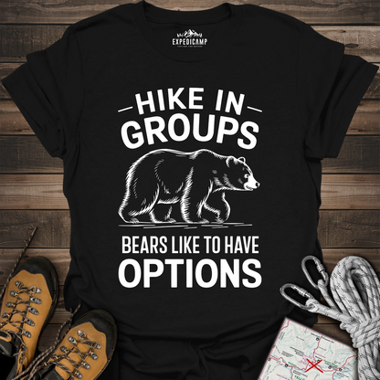 Hike In Groups Bear Like To Have Options T-Shirt