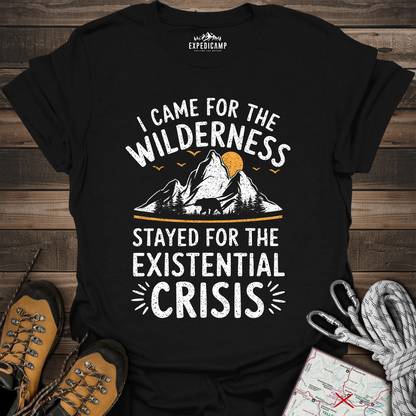 I Came For The Wilderness T-Shirt