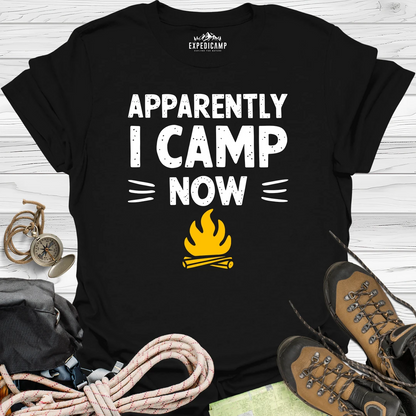 Apparently I Camp Now T-Shirt