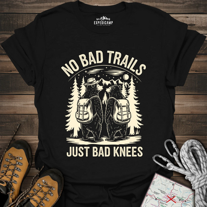 No Bad Trails Just Bad Knees T-Shirt