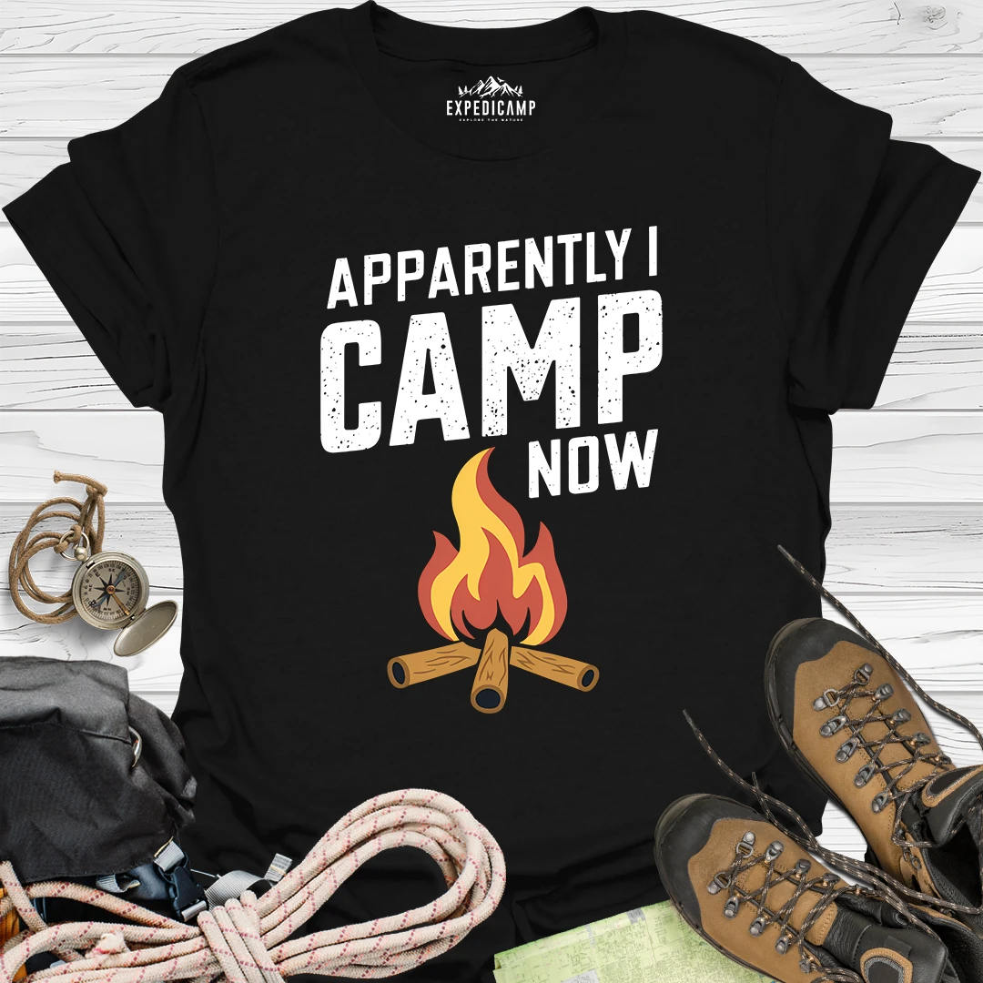 Apparently I Camp Now T-Shirt