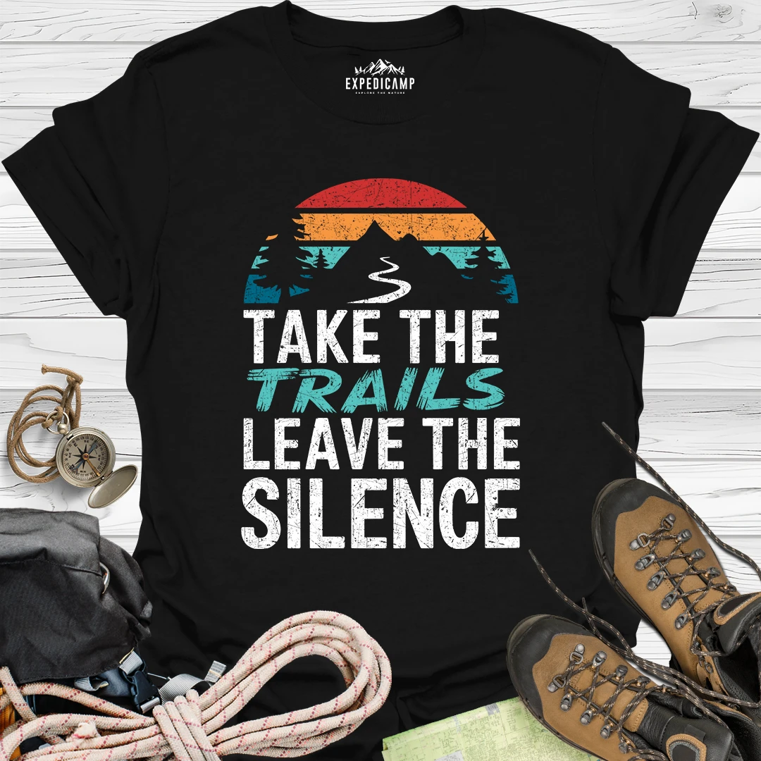 Take The Trails Leave The Silence T-Shirt