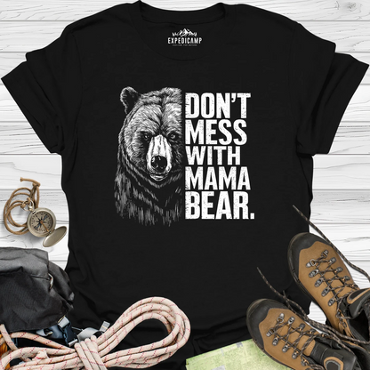 Don't Mess With Mama Bear T-Shirt