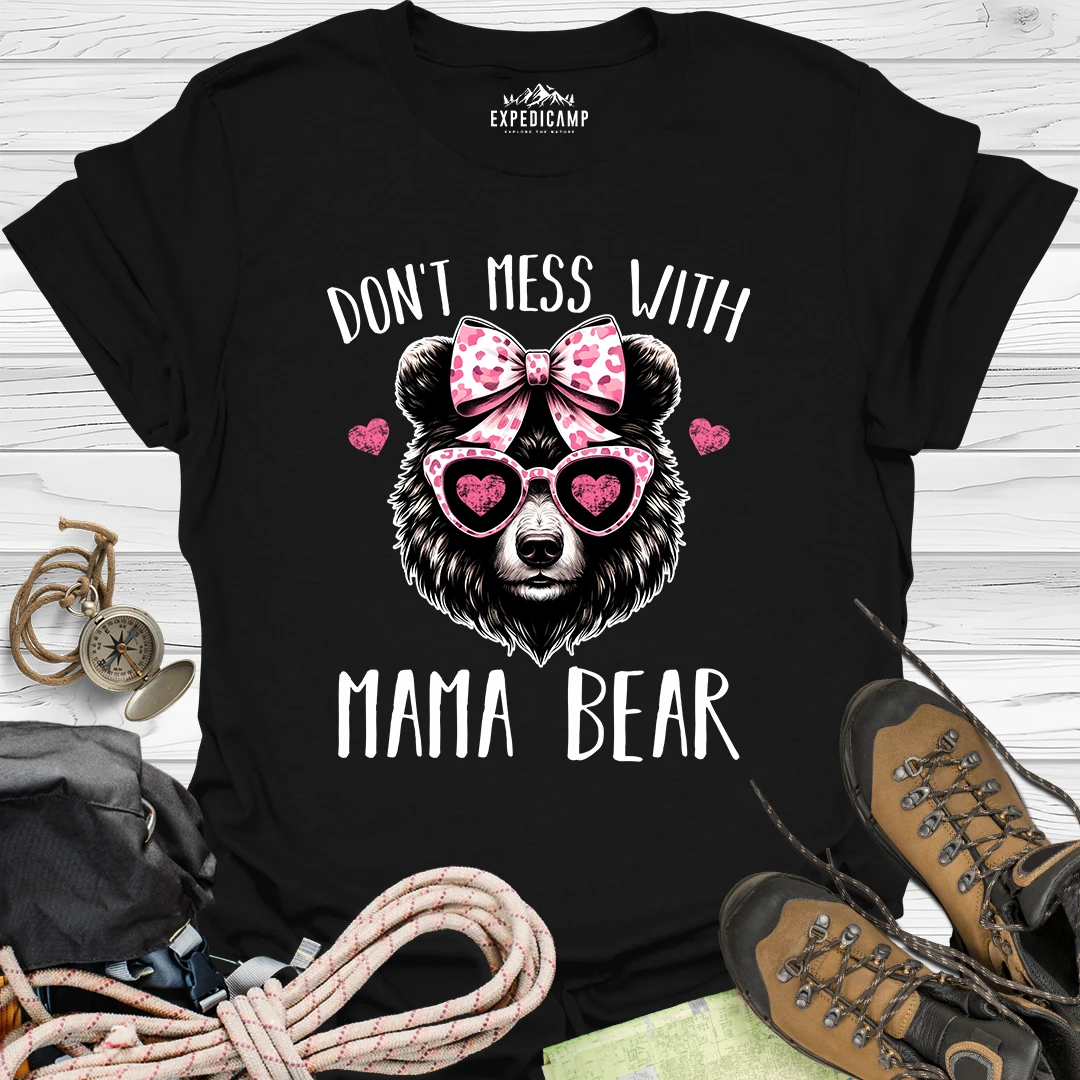 Don't Mess With Mama Bear T-Shirt