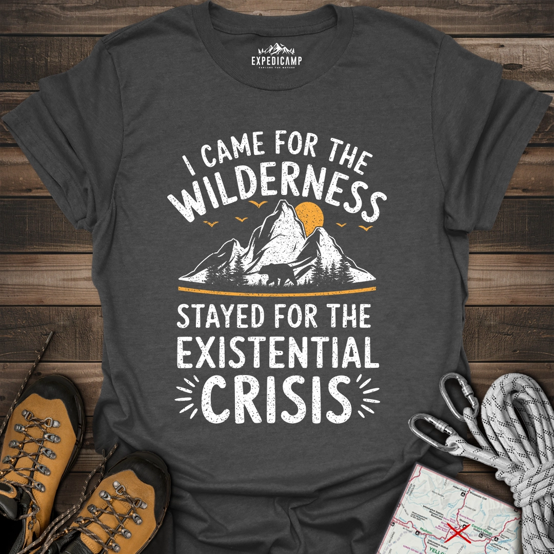 I Came For The Wilderness T-Shirt