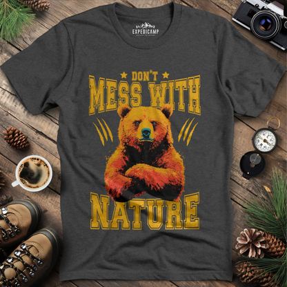 Don't Mess With Nature T-Shirt