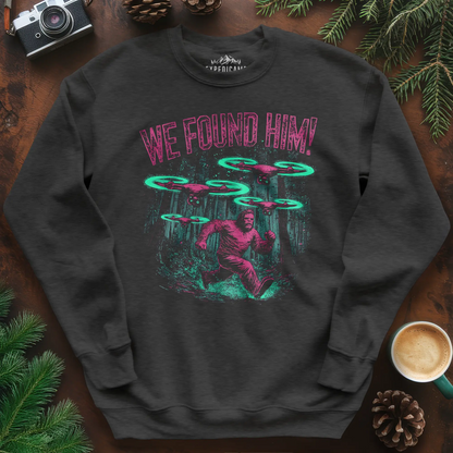 We Found Him Bigfoot Sweatshirt