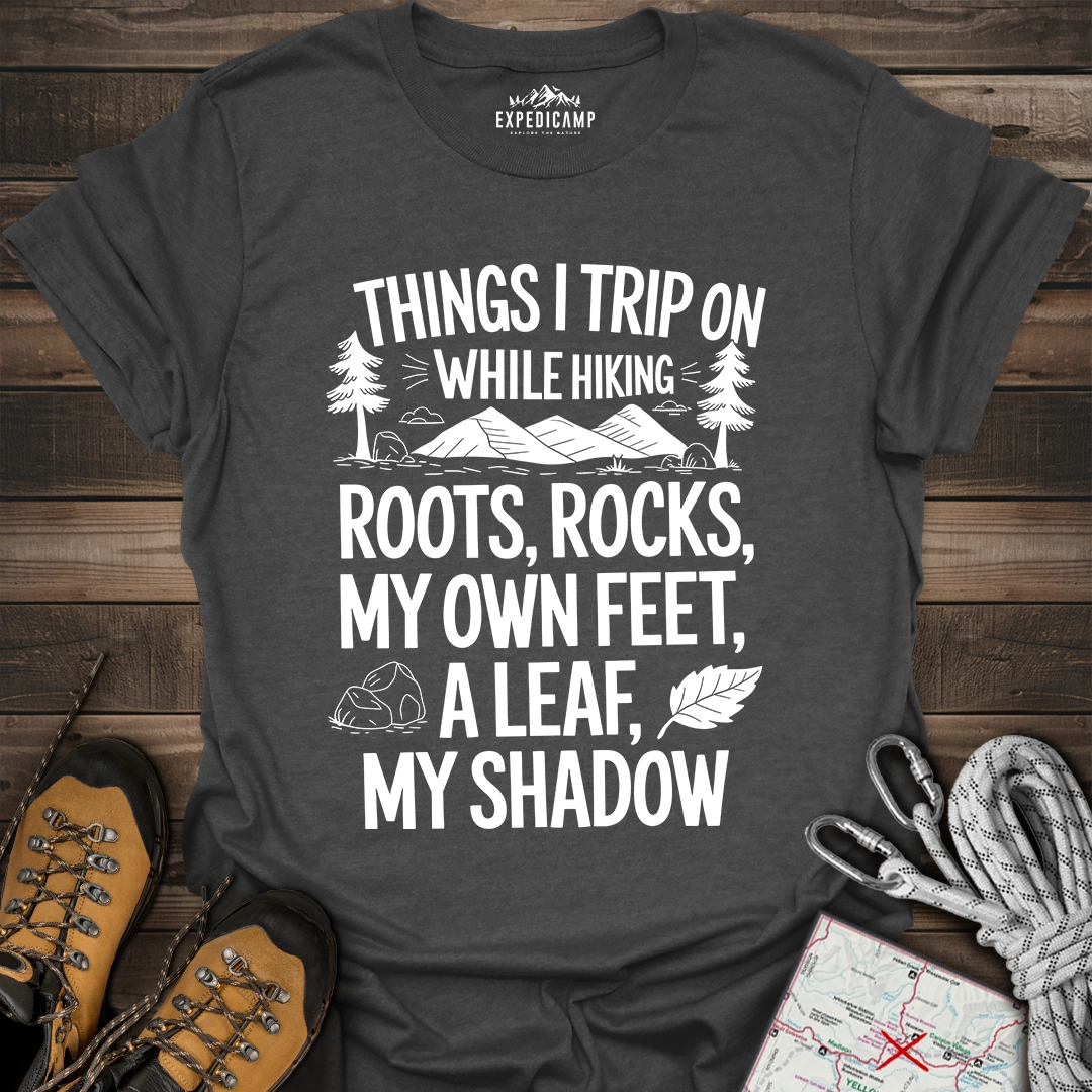 Things I Trip On While Hiking T-Shirt