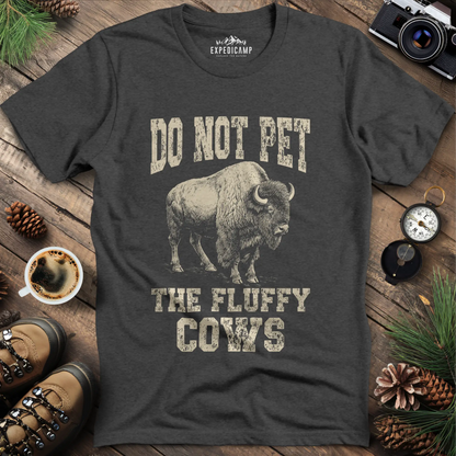 Do Not Pet The Fluffy Cows T-Shirt