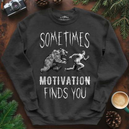 Sometimes Motivation Finds You Hikers Run Sweatshirt