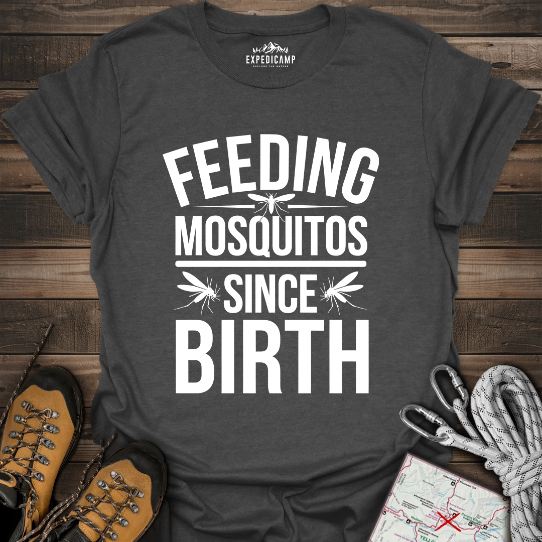 Feeding Mosquitos Since Birth T-Shirt